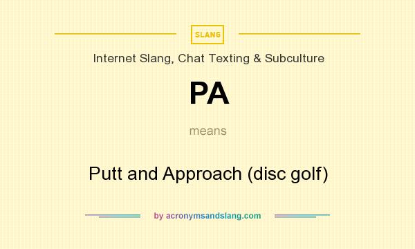 What does PA mean? It stands for Putt and Approach (disc golf)