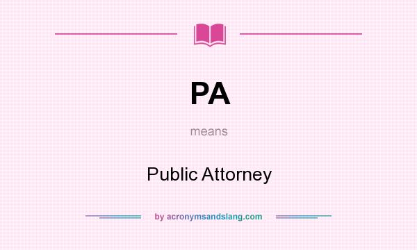 What does PA mean? It stands for Public Attorney