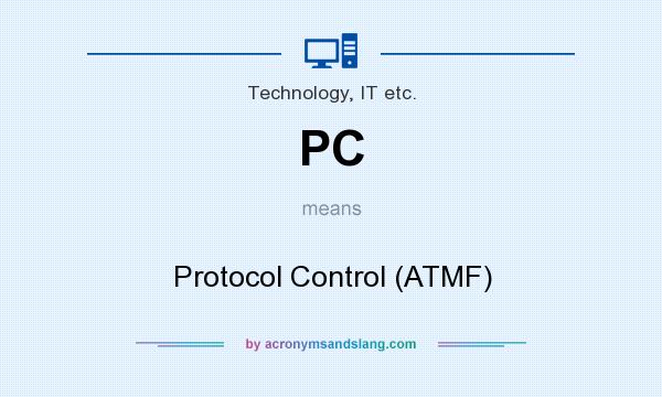 What does PC mean? It stands for Protocol Control (ATMF)