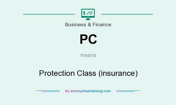 What does PC mean? It stands for Protection Class (insurance)