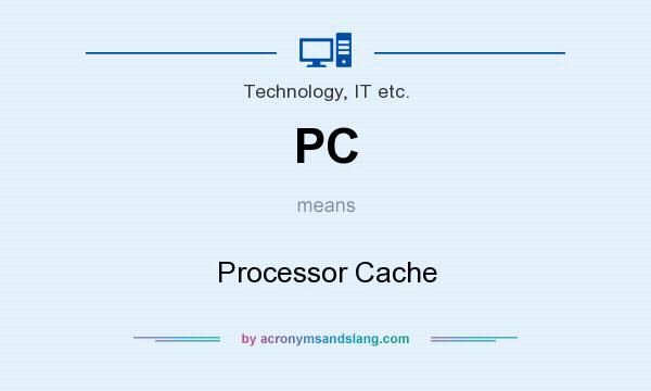 What does PC mean? It stands for Processor Cache