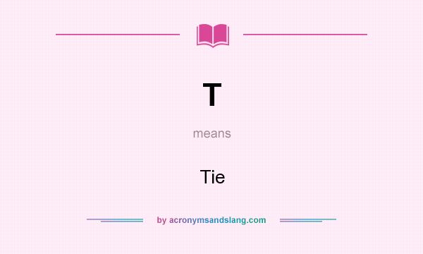 What does T mean? It stands for Tie