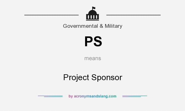 What does PS mean? It stands for Project Sponsor