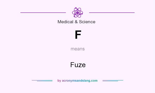 What does F mean? It stands for Fuze