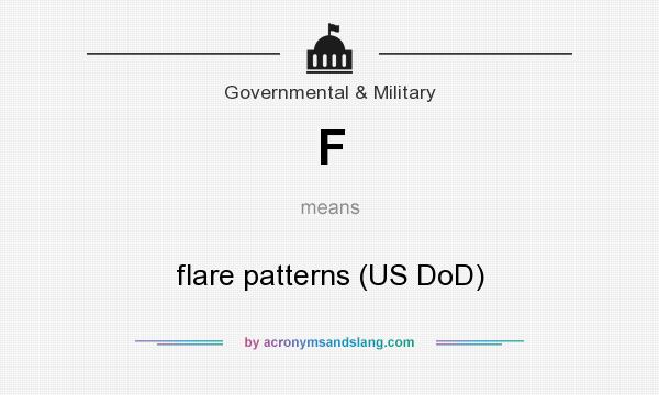 What does F mean? It stands for flare patterns (US DoD)