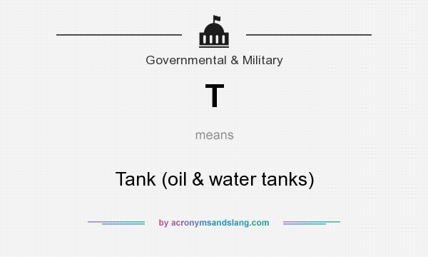 What does T mean? It stands for Tank (oil & water tanks)