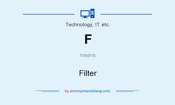 What does F mean? It stands for Filter