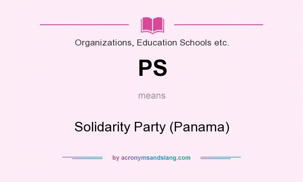 What does PS mean? It stands for Solidarity Party (Panama)