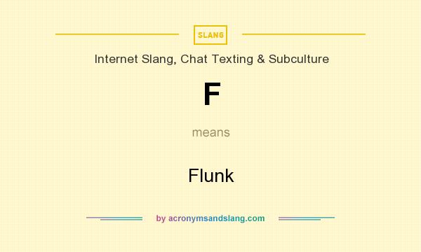 What does F mean? It stands for Flunk