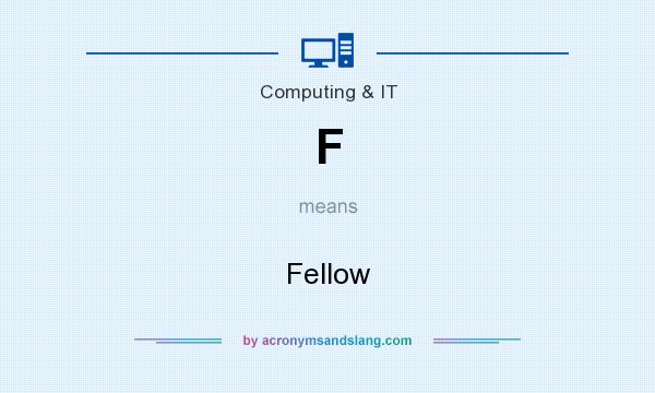 What does F mean? It stands for Fellow