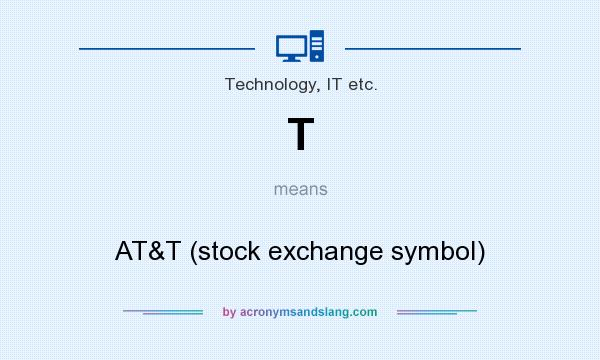 What does T mean? It stands for AT&T (stock exchange symbol)