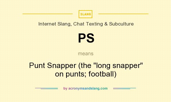 What does PS mean? It stands for Punt Snapper (the 