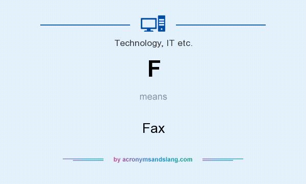 What does F mean? It stands for Fax