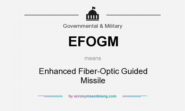What does EFOGM mean? It stands for Enhanced Fiber-Optic Guided Missile