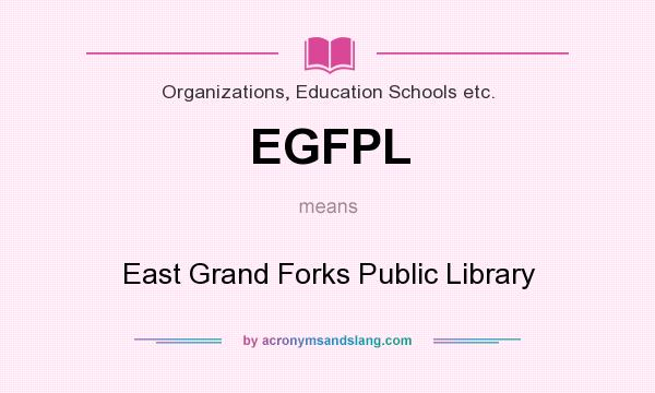 What does EGFPL mean? It stands for East Grand Forks Public Library
