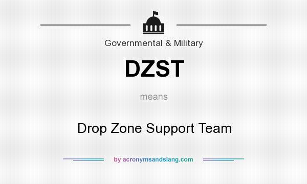 What does DZST mean? It stands for Drop Zone Support Team