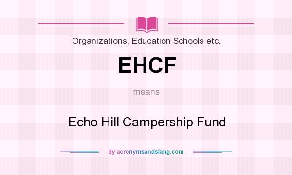 What does EHCF mean? It stands for Echo Hill Campership Fund
