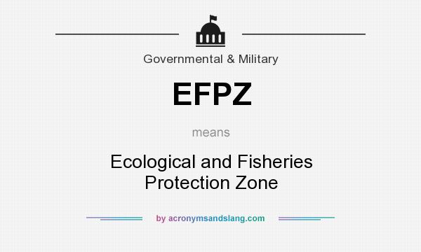 What does EFPZ mean? It stands for Ecological and Fisheries Protection Zone