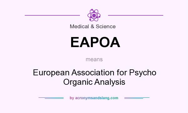 What does EAPOA mean? It stands for European Association for Psycho Organic Analysis