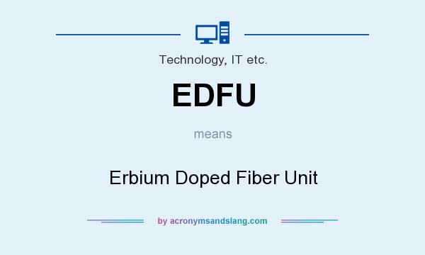 What does EDFU mean? It stands for Erbium Doped Fiber Unit