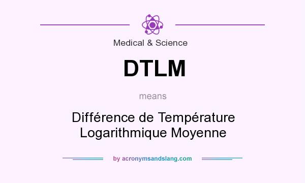 What does DTLM mean? It stands for Différence de Température Logarithmique Moyenne