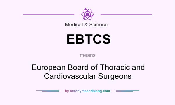 What does EBTCS mean? It stands for European Board of Thoracic and Cardiovascular Surgeons