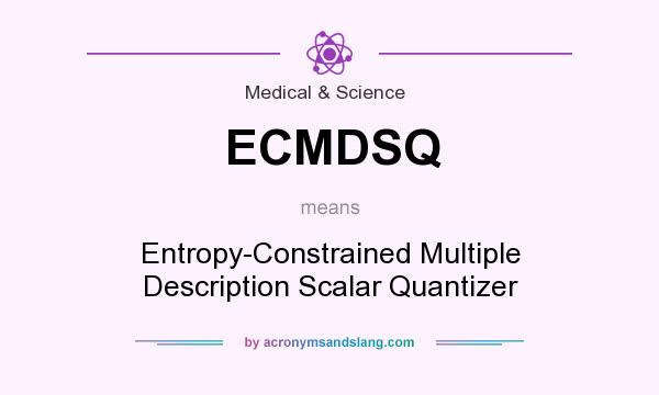 What does ECMDSQ mean? It stands for Entropy-Constrained Multiple Description Scalar Quantizer