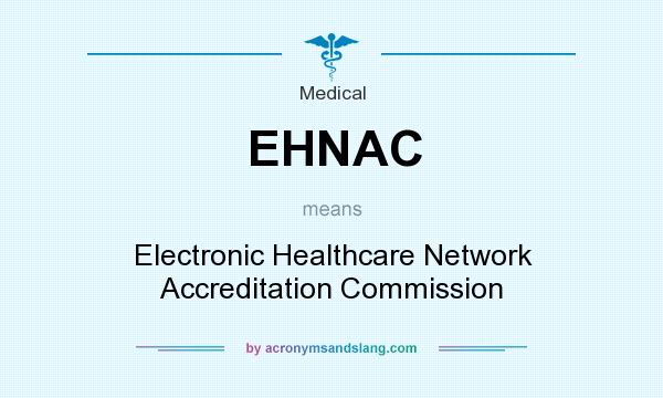 What does EHNAC mean? It stands for Electronic Healthcare Network Accreditation Commission