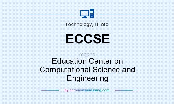 What does ECCSE mean? It stands for Education Center on Computational Science and Engineering