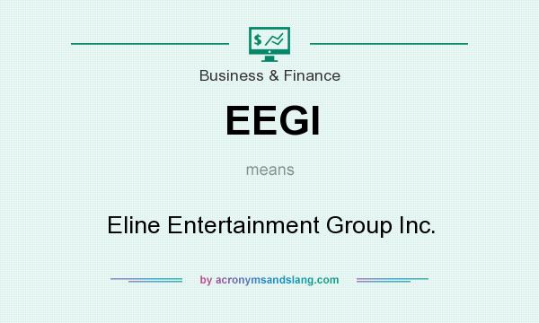 What does EEGI mean? It stands for Eline Entertainment Group Inc.