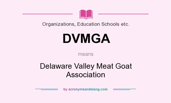 What does DVMGA mean? It stands for Delaware Valley Meat Goat Association