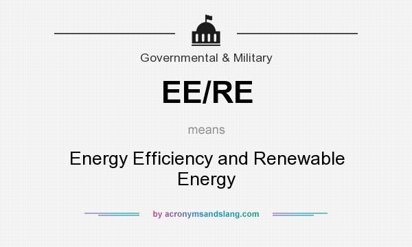 What does EE/RE mean? It stands for Energy Efficiency and Renewable Energy