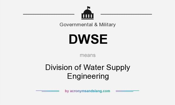What does DWSE mean? It stands for Division of Water Supply Engineering