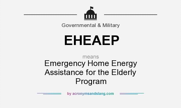 What does EHEAEP mean? It stands for Emergency Home Energy Assistance for the Elderly Program
