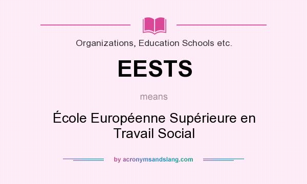 What does EESTS mean? It stands for École Européenne Supérieure en Travail Social