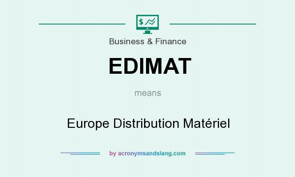 What does EDIMAT mean? It stands for Europe Distribution Matériel