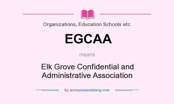 What does EGCAA mean? It stands for Elk Grove Confidential and Administrative Association