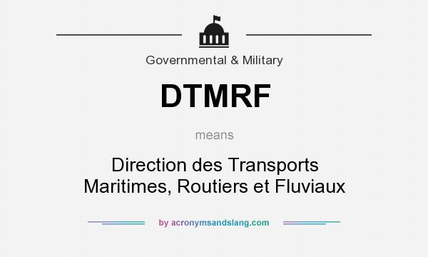 What does DTMRF mean? It stands for Direction des Transports Maritimes, Routiers et Fluviaux