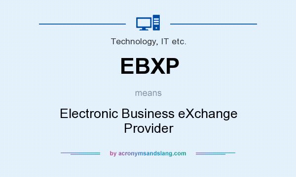 What does EBXP mean? It stands for Electronic Business eXchange Provider