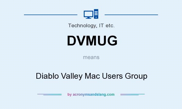 What does DVMUG mean? It stands for Diablo Valley Mac Users Group