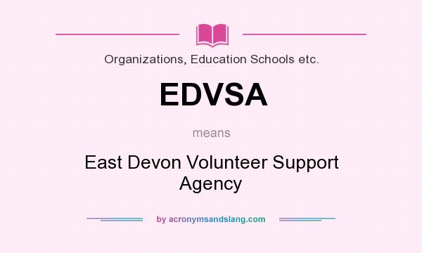 What does EDVSA mean? It stands for East Devon Volunteer Support Agency