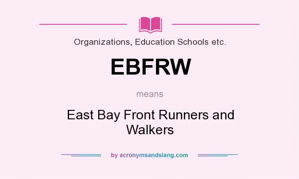What does EBFRW mean? It stands for East Bay Front Runners and Walkers