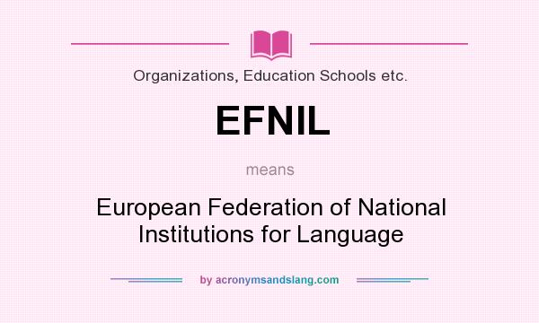 What does EFNIL mean? It stands for European Federation of National Institutions for Language