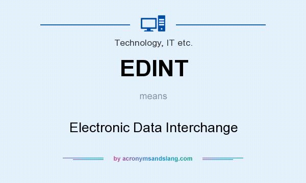 What does EDINT mean? It stands for Electronic Data Interchange