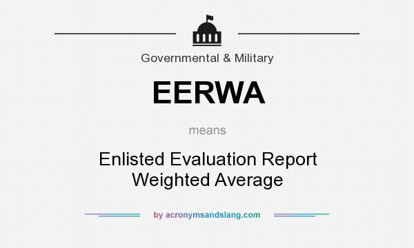 What does EERWA mean? It stands for Enlisted Evaluation Report Weighted Average