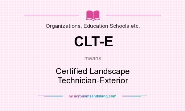 What does CLT-E mean? It stands for Certified Landscape Technician-Exterior