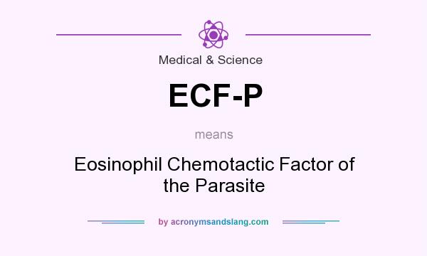 What does ECF-P mean? It stands for Eosinophil Chemotactic Factor of the Parasite