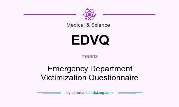 What does EDVQ mean? It stands for Emergency Department Victimization Questionnaire