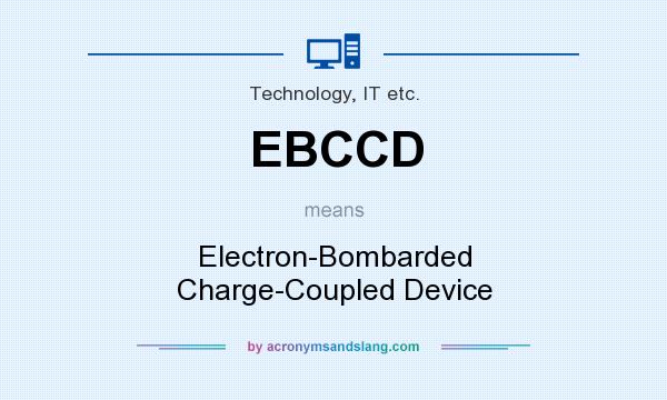 What does EBCCD mean? It stands for Electron-Bombarded Charge-Coupled Device