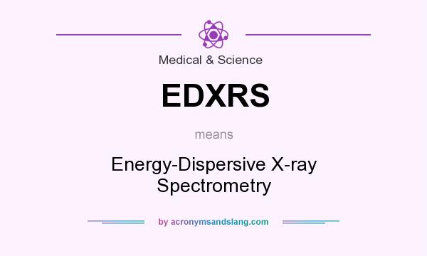 What does EDXRS mean? It stands for Energy-Dispersive X-ray Spectrometry